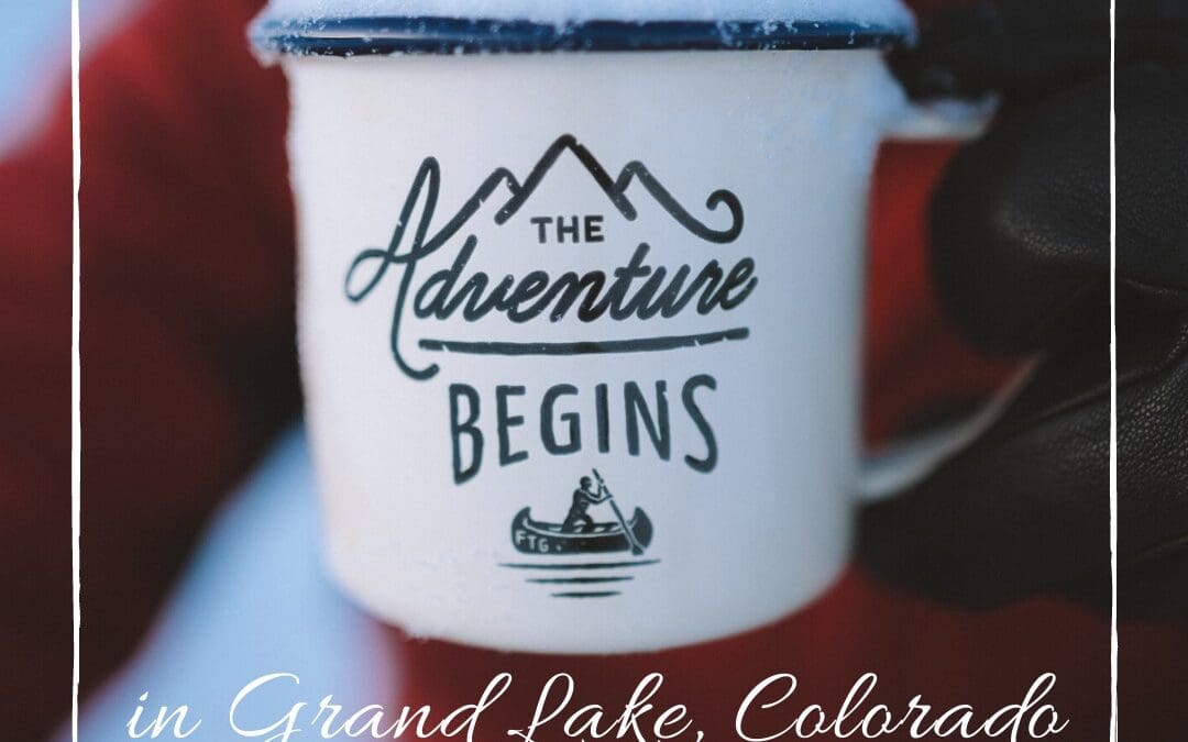 Winter Bucket List: 5 Things You Can’t Miss Out on in Grand Lake, CO